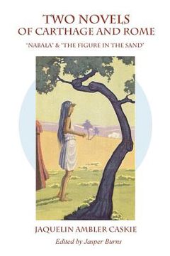portada Two Novels of Carthage & Rome: Nabala & the Figure in the Sand (en Inglés)