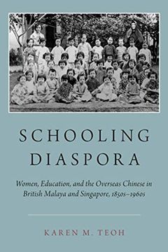portada Schooling Diaspora: Women, Education, and the Overseas Chinese in British Malaya and Singapore, 1850S-1960S 