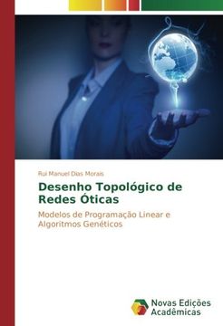 portada Desenho Topológico de Redes Óticas: Modelos de Programação Linear e Algoritmos Genéticos (Portuguese Edition)
