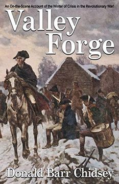 portada Valley Forge: An On-The-Scene Account of the Winter of Crisis in the Revolutionary war (en Inglés)