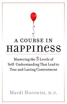portada A Course in Happiness: Mastering the 3 Levels of Self-Understanding That Lead to True and Lasting Contentment (in English)