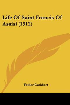 portada life of saint francis of assisi (1912) (en Inglés)