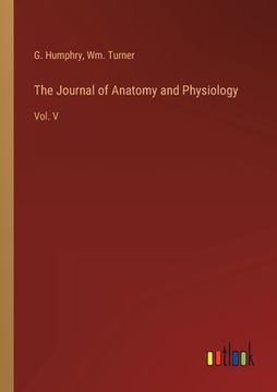 portada The Journal of Anatomy and Physiology: Vol. V (in English)