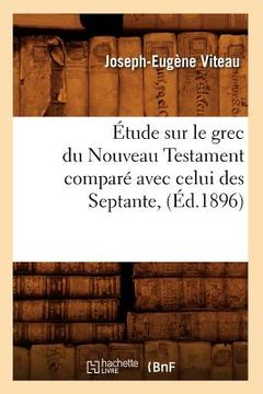 portada Étude Sur Le Grec Du Nouveau Testament Comparé Avec Celui Des Septante, (Éd.1896) (in French)