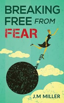 portada Breaking Free From Fear: Live your life knowing God is in Control (in English)