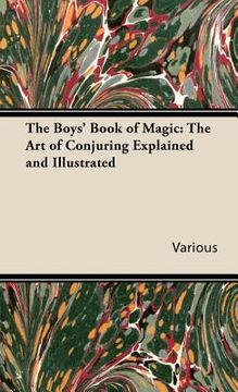 portada the boys' book of magic: the art of conjuring explained and illustrated (in English)