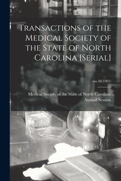 portada Transactions of the Medical Society of the State of North Carolina [serial]; no.48(1901) (en Inglés)