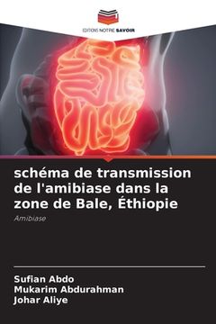 portada schéma de transmission de l'amibiase dans la zone de Bale, Éthiopie (en Francés)