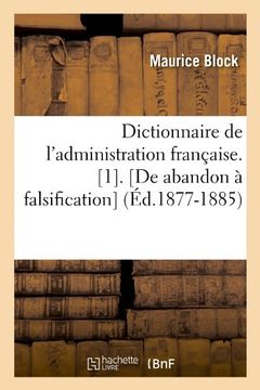 portada Dictionnaire de L'Administration Francaise. [1]. [De Abandon a Falsification] (Ed.1877-1885) (Sciences Sociales) (French Edition)