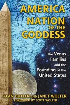 portada America: Nation of the Goddess: The Venus Families and the Founding of the United States (en Inglés)