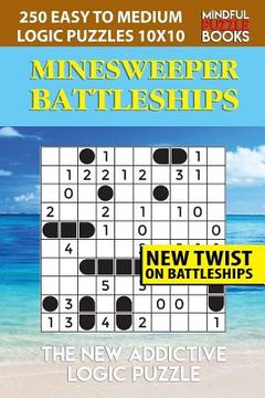 portada Minesweeper Battleships: 250 Easy to Medium Logic Puzzles 10x10 (en Inglés)