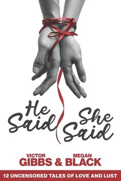 portada He Said, She Said: 12 Uncensored Tales of Love and Lust (en Inglés)