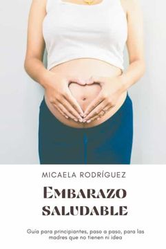 portada Embarazo saludable: Guía para principiantes, paso a paso, para las madres que no tienen ni idea