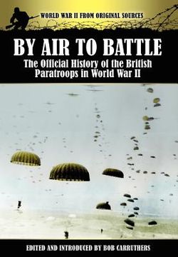 portada by air to battle: the official history of the british paratroops in world war ii (en Inglés)
