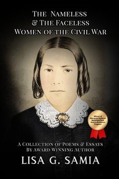 portada The Nameless and the Faceless Women of the Civil War: A Collection of Poems, Essays, and Historical Photos: 2 (Nameless & Faceless of the Civil War) (in English)