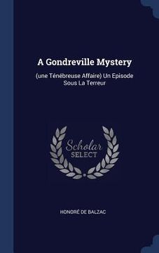 portada A Gondreville Mystery: (une Ténébreuse Affaire) Un Episode Sous La Terreur