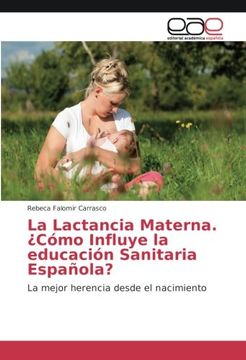 portada La Lactancia Materna. ¿Cómo Influye la educación Sanitaria Española?: La mejor herencia desde el nacimiento