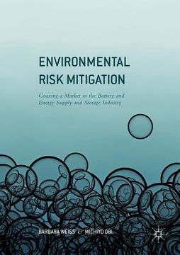 portada Environmental Risk Mitigation: Coaxing a Market in the Battery and Energy Supply and Storage Industry (en Inglés)