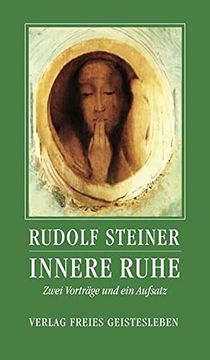 portada Innere Ruhe: Zwei Vorträge und ein Aufsatz (Rudolf Steiner - Einblicke) (en Alemán)