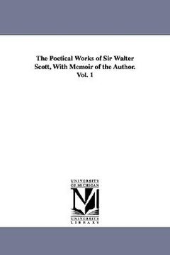 portada the poetical works of sir walter scott, with memoir of the author. vol. 1 (en Inglés)