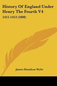 portada history of england under henry the fourth v4: 1411-1413 (1898) (en Inglés)