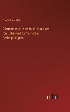 portada Die materielle Uebereinstimmung der römischen und germanischen Rechtsprincipien (en Alemán)