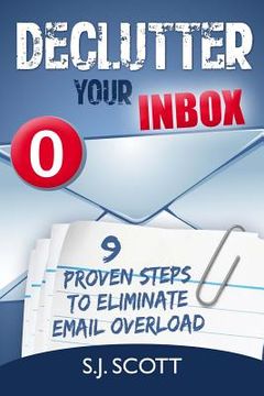 portada Declutter Your Inbox: 9 Proven Steps to Eliminate Email Overload (en Inglés)