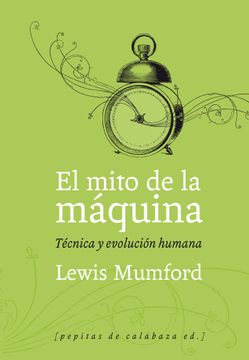portada El Mito de la Máquina (Volumen 1): Técnica y Evolución Humana (in Spanish)