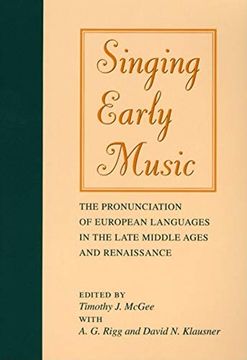 portada Singing Early Music: The Pronunciation of European Languages in the Late Middle Ages and Renaissance (in English)