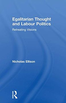portada Egalitarian Thought and Labour Politics: Retreating Visions