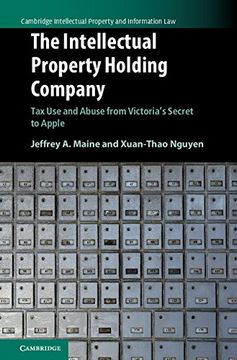 portada The Intellectual Property Holding Company: Tax use and Abuse From Victoria's Secret to Apple (Cambridge Intellectual Property and Information Law) (in English)