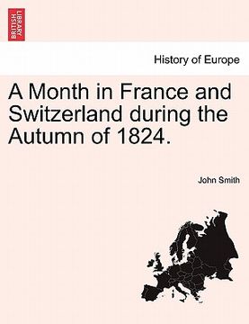 portada a month in france and switzerland during the autumn of 1824. (in English)