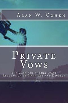 portada Private Vows: The Case for Ending State Regulation of Marriage and Divorce (en Inglés)