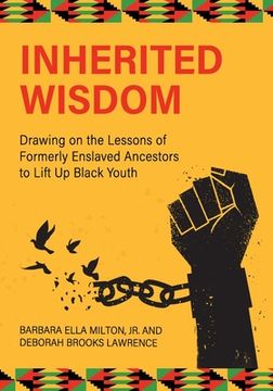 portada Inherited Wisdom: Drawing on the Lessons of Formerly Enslaved Ancestors to Lift Up Black Youth (en Inglés)