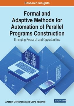 portada Formal and Adaptive Methods for Automation of Parallel Programs Construction: Emerging Research and Opportunities (en Inglés)
