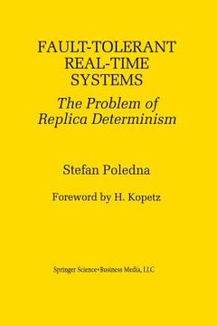 portada Fault-Tolerant Real-Time Systems: The Problem of Replica Determinism (en Inglés)