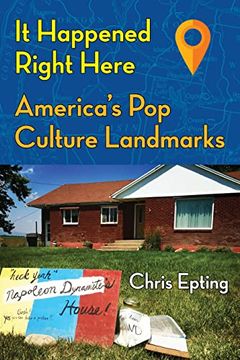 portada It Happened Right Here: America’S pop Culture Landmarks (in English)