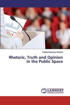 portada Rhetoric, Truth and Opinion in the Public Space (en Inglés)