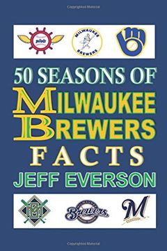 portada 50 Seasons of Milwaukee Brewers Facts 