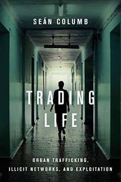 portada Trading Life: Organ Trafficking, Illicit Networks, and Exploitation (en Inglés)