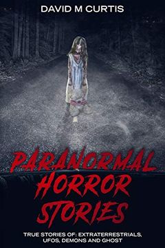 portada Paranormal Horror Stories: True Stories of: Extraterrestrials, Ufos, Demons and Ghost (en Inglés)