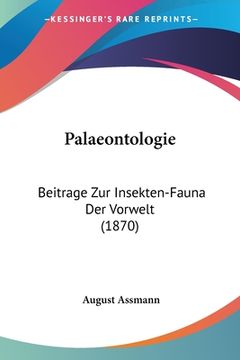 portada Palaeontologie: Beitrage Zur Insekten-Fauna Der Vorwelt (1870) (en Alemán)
