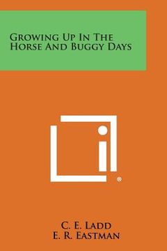 portada Growing Up in the Horse and Buggy Days (en Inglés)