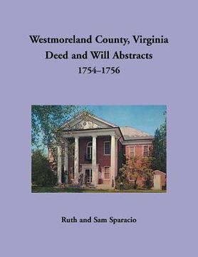 portada Westmoreland County, Virginia Deed and Will Abstracts, 1754-1756 (en Inglés)