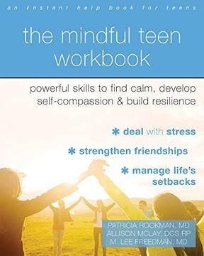 portada The Mindful Teen Workbook: Powerful Skills to Find Calm, Develop Self-Compassion, and Build Resilience (en Inglés)