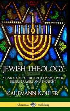 portada Jewish Theology: A History and Study of Judaism; Jewish Beliefs, Prayers and Thought (Hardcover) (en Inglés)