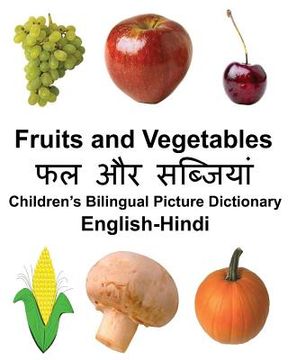 portada English-Hindi Fruits and Vegetables Children's Bilingual Picture Dictionary (en Inglés)