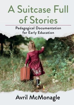 portada A Suitcase Full of Stories: Pedagogical Documentation for Early Education