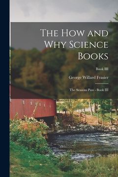portada The How and Why Science Books: The Seasons Pass - Book III; Book III (en Inglés)