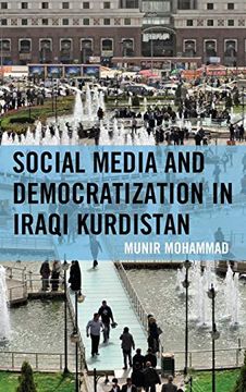portada Social Media and Democratization in Iraqi Kurdistan (Kurdish Societies, Politics, and International Relations) (en Inglés)